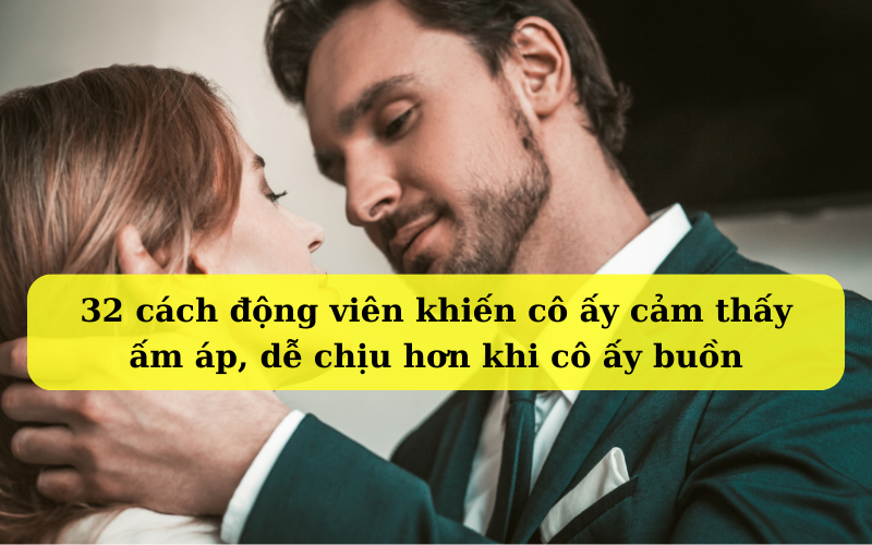 32 cách an ủi động viên