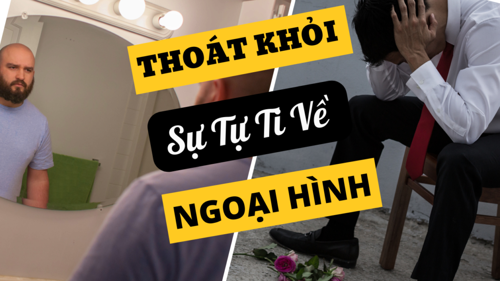 Thoát Khỏi Sự Tự Ti Về Ngoại Hình