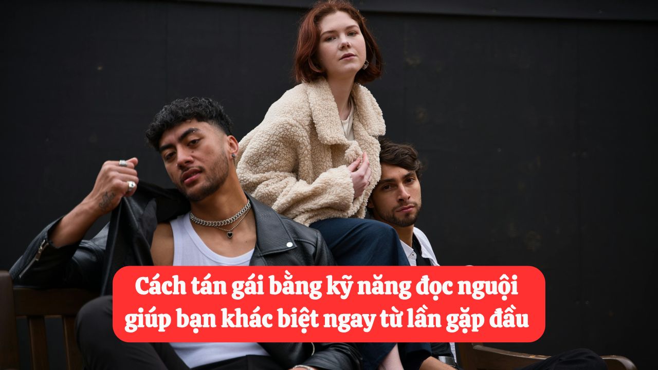 cách tán gái bằng kỹ năng đọc nguội